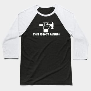 This Is Not A Drill Baseball T-Shirt